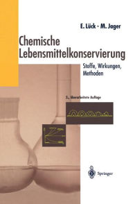 Chemische Lebensmittelkonservierung: Stoffe - Wirkungen - Methoden Erich Lück Author