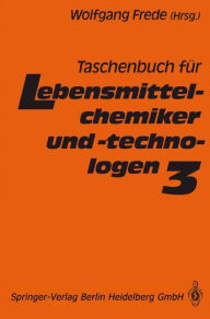 Taschenbuch fÃ¼r Lebensmittelchemiker und -technologen: Band 3 Wolfgang Frede Editor