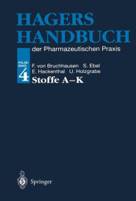 Hagers Handbuch der Pharmazeutischen Praxis: Folgeband 4: Stoffe A-K Franz v. Bruchhausen Editor
