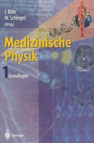 Medizinische Physik 1: Grundlagen J. Bille Editor