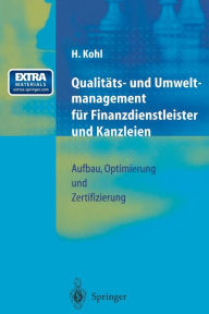 Qualitäts- und Umweltmanagement für Finanzdienstleister und Kanzleien: Aufbau, Optimierung und Zertifizierung Herfried Kohl Author