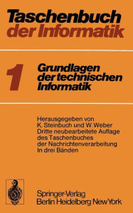 Taschenbuch der Informatik: Band I: Grundlagen der technischen Informatik Karl Steinbuch Editor