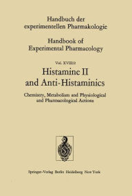 Histamine II and Anti-Histaminics: Chemistry, Metabolism and Physiological and Pharmacological Actions M. Rocha e Silva Author