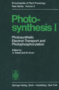 Photosynthesis I: Photosynthetic Electron Transport and Photophosphorylation A. Trebst Editor