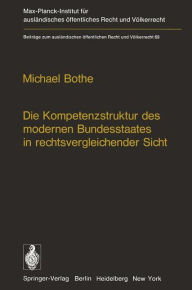 Die Kompetenzstruktur des modernen Bundesstaates in rechtsvergleichender Sicht M. Bothe Author