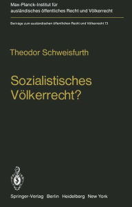 Sozialistisches Vï¿½lkerrecht?: Darstellung - Analyse - Wertung der sowjetmarxistischen Theorie vom Vï¿½lkerrecht neuen Typs Theodor Schweisfurth Auth