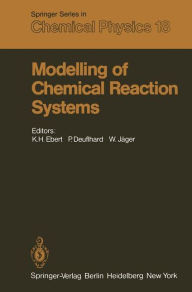Modelling of Chemical Reaction Systems: Proceedings of an International Workshop, Heidelberg, Fed. Rep. of Germany, September 1-5, 1980 K.H. Ebert Edi
