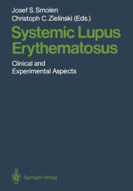 Systemic Lupus Erythematosus: Clinical and Experimental Aspects Josef S. Smolen Editor