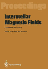 Interstellar Magnetic Fields: Observation and Theory Proceedings of a Workshop, Held at Scholß Ringberg, Tegernsee, September 8-12, 1986 Rainer Beck E