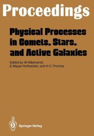 Physical Processes in Comets, Stars and Active Galaxies: Proceedings of a Workshop, Held at Ringberg Castle, Tegernsee, May 26-27, 1986 Wolfgang Hille