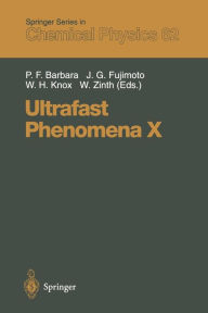 Ultrafast Phenomena X: Proceedings of the 10th International Conference, Del Coronado, CA, May 28 - June 1, 1996 Paul F. Barbara Editor
