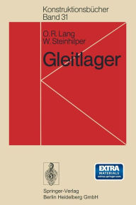 Gleitlager: Berechnung und Konstruktion von Gleitlagern mit konstanter und zeitlich verÃ¯Â¿Â½nderlicher Belastung O. R. Lang Author