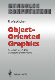 Object-Oriented Graphics: From GKS and PHIGS to Object-Oriented Systems Peter Wisskirchen Author
