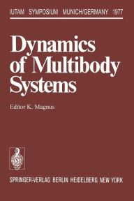 Dynamics of Multibody Systems: Symposium Munich/Germany August 29-September 3, 1977 K. Magnus Editor