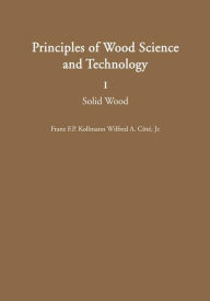 Principles of Wood Science and Technology: I Solid Wood Franz F.P. Kollmann Author