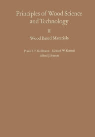 Principles of Wood Science and Technology: II Wood Based Materials Franz F.P. Kollmann Author