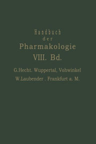 Handbuch der Experimentellen Pharmakologie: Achter Band G. Hecht Author