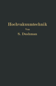 Die Grundlagen der Hochvakuumtechnik Saul Dushman Author