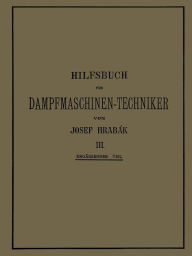 Hilfsbuch fÃ¼r Dampfmaschinen-Techniker: Dritter Band Josef HrabÃ¡k Author