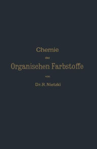 Chemie der Organischen Farbstoffe Rudolf Nietzki Author