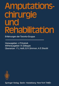 Amputationschirurgie und Rehabilitation: Erfahrungen der Toronto-Gruppe J.P. Kostuik Editor