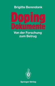 Doping Dokumente: Von der Forschung zum Betrug Brigitte Berendonk Author