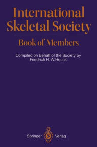 International Skeletal Society Book of Members Friedrich H.W. Heuck Editor