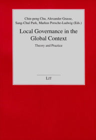 Local Governance in the Global Context: Theory and Practice Chin-peng Chu Editor