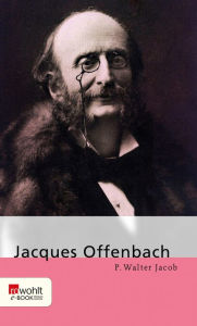Jacques Offenbach P. Walter Jacob Author