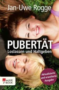 Pubertät: Loslassen und Haltgeben Jan-Uwe Rogge Author