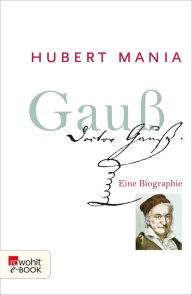 GauÃ?: Eine Biographie Hubert Mania Author