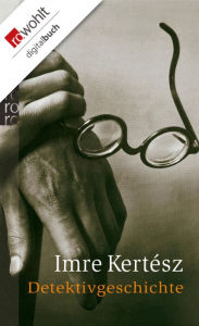 Detektivgeschichte Imre Kertész Author