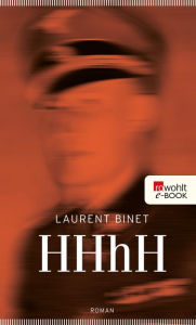 HHhH: Himmlers Hirn heiÃ?t Heydrich Laurent Binet Author