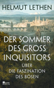 Der Sommer des GroÃ?inquisitors: Ã?ber die Faszination des BÃ¶sen Helmut Lethen Author