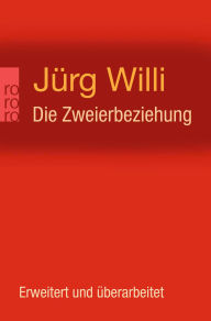 Die Zweierbeziehung: Das unbewusste Zusammenspiel von Partnern als Kollusion Jürg Willi Author