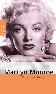 Marilyn Monroe Ruth-Esther Geiger Author