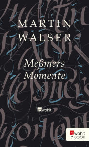 MeÃ?mers Momente Martin Walser Author