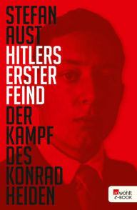 Hitlers erster Feind: Der Kampf des Konrad Heiden Stefan Aust Author