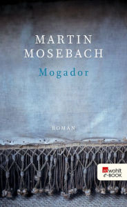 Mogador Martin Mosebach Author