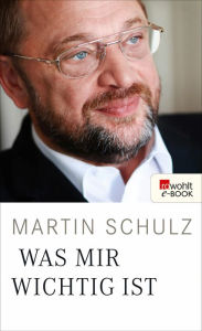 Was mir wichtig ist Martin Schulz Author