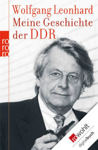 Meine Geschichte der DDR Wolfgang Leonhard Author