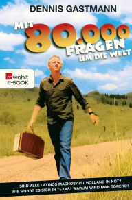 Mit 80 000 Fragen um die Welt Dennis Gastmann Author