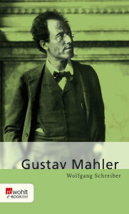 Gustav Mahler Wolfgang Schreiber Author