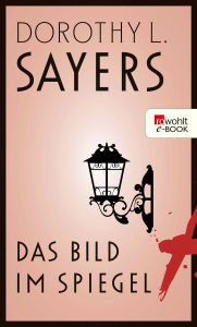 Das Bild im Spiegel: und andere Ã¼berraschende Geschichten Dorothy L. Sayers Author