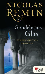 Gondeln aus Glas: Commissario Trons dritter Fall Nicolas Remin Author