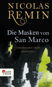 Die Masken von San Marco: Commissario Trons vierter Fall Nicolas Remin Author