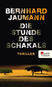 Die Stunde des Schakals Bernhard Jaumann Author