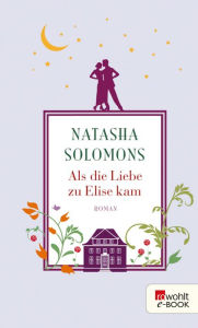 Als die Liebe zu Elise kam Natasha Solomons Author