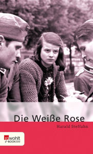 Die Weiße Rose Harald Steffahn Author