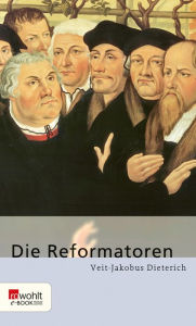 Die Reformatoren Veit-Jakobus Dieterich Author